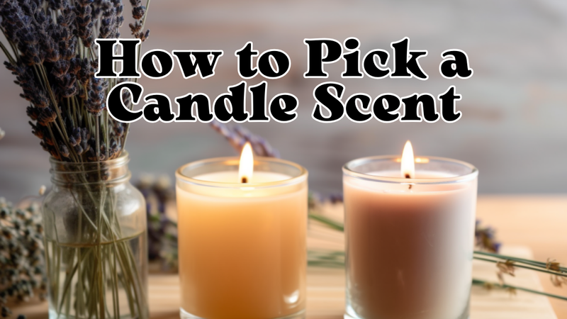 How to Pick a Candle Scent