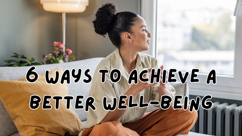 6 Ways to Achieve A Better Well-Being