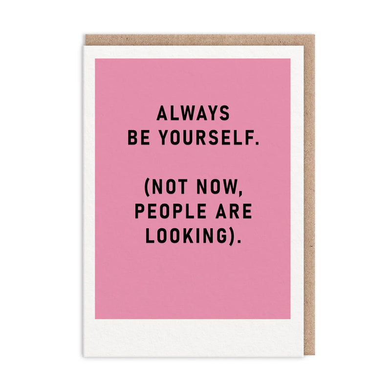 Always Be Yourself Greeting Card