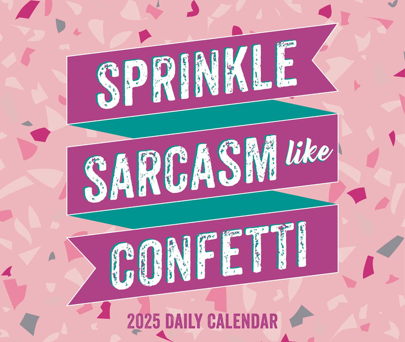 Sprinkle Sarcasm Like Confetti 2025 Box Calendar